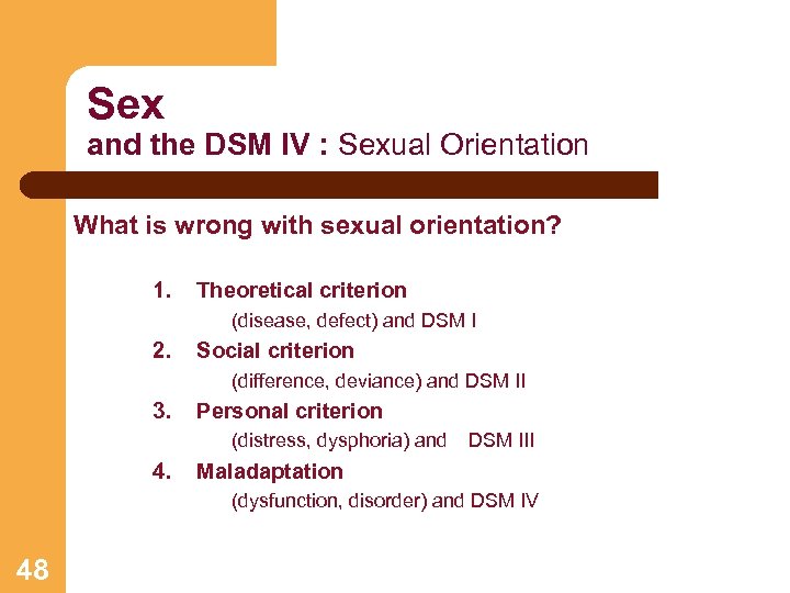 Sex and the DSM IV : Sexual Orientation What is wrong with sexual orientation?