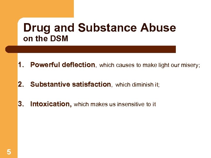 Drug and Substance Abuse on the DSM 1. Powerful deflection, which causes to make