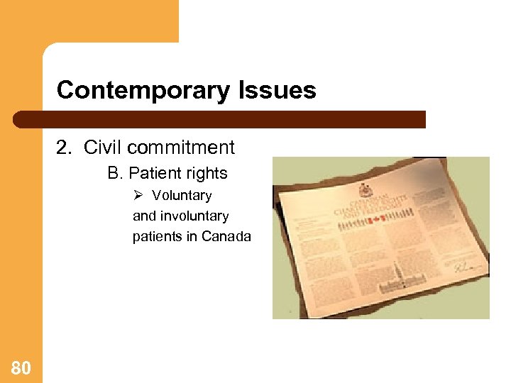 Contemporary Issues 2. Civil commitment B. Patient rights Ø Voluntary and involuntary patients in