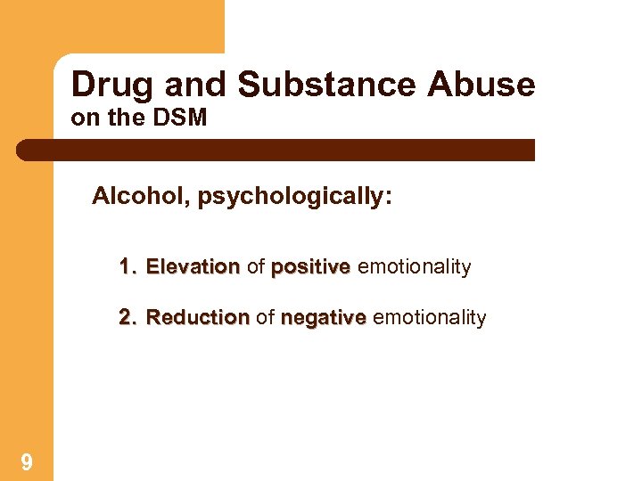 Drug and Substance Abuse on the DSM Alcohol, psychologically: 1. Elevation of positive emotionality