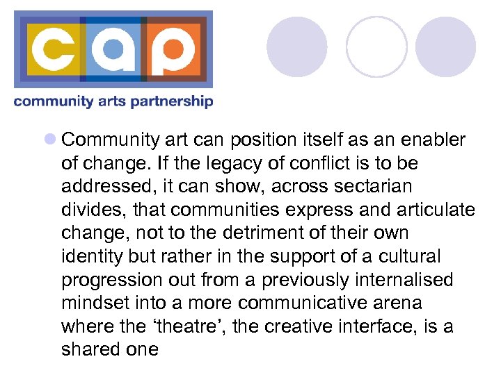 l Community art can position itself as an enabler of change. If the legacy
