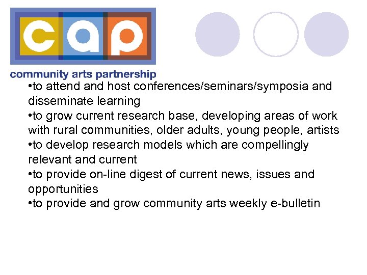  • to attend and host conferences/seminars/symposia and disseminate learning • to grow current