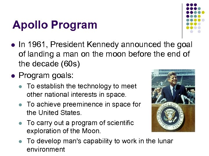 Apollo Program l l In 1961, President Kennedy announced the goal of landing a