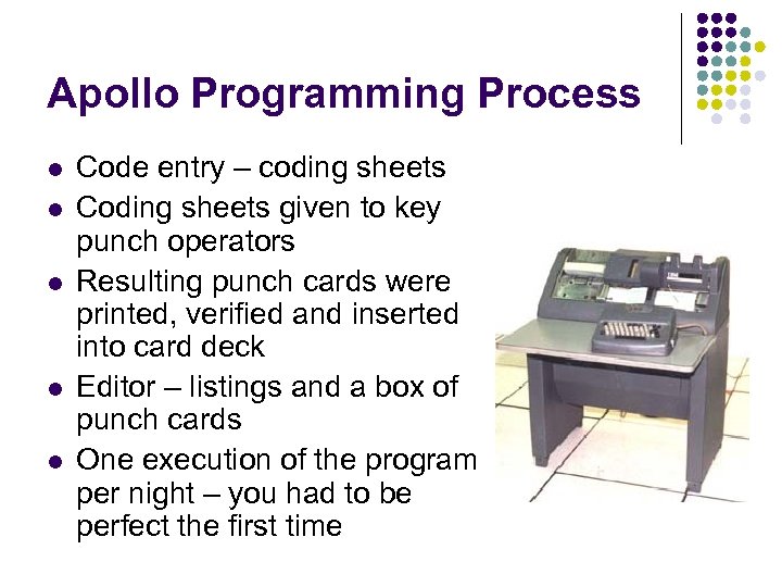Apollo Programming Process l l l Code entry – coding sheets Coding sheets given