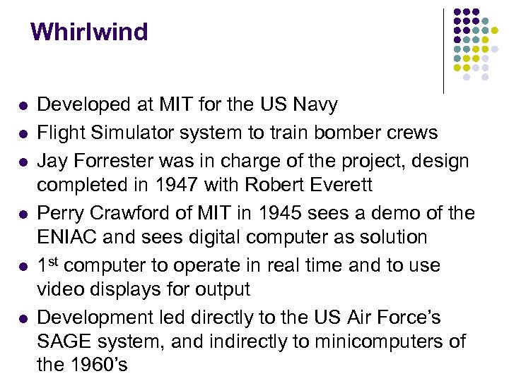 Whirlwind l l l Developed at MIT for the US Navy Flight Simulator system
