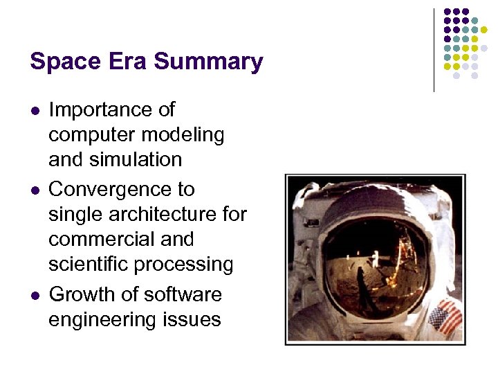 Space Era Summary l l l Importance of computer modeling and simulation Convergence to