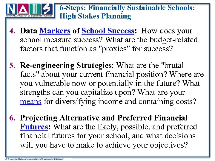 6 -Steps: Financially Sustainable Schools: High Stakes Planning 4. Data Markers of School Success: