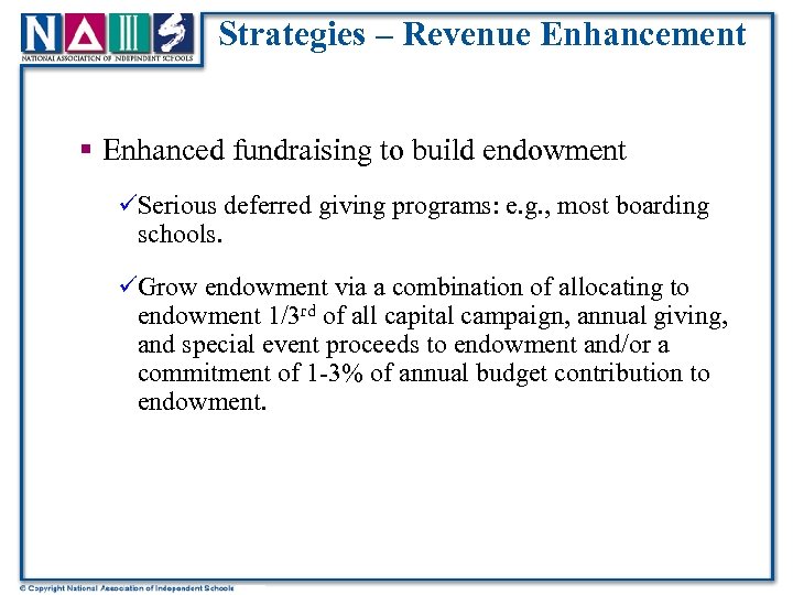 Strategies – Revenue Enhancement § Enhanced fundraising to build endowment üSerious deferred giving programs: