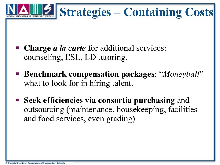 Strategies – Containing Costs § Charge a la carte for additional services: counseling, ESL,