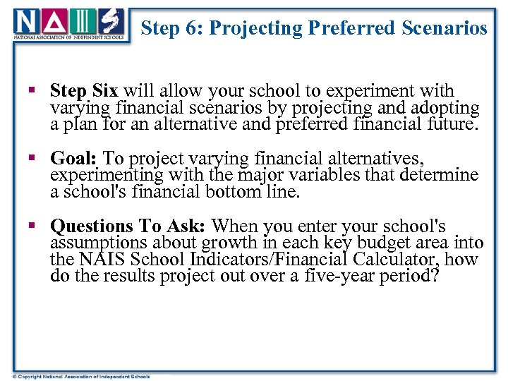 Step 6: Projecting Preferred Scenarios § Step Six will allow your school to experiment