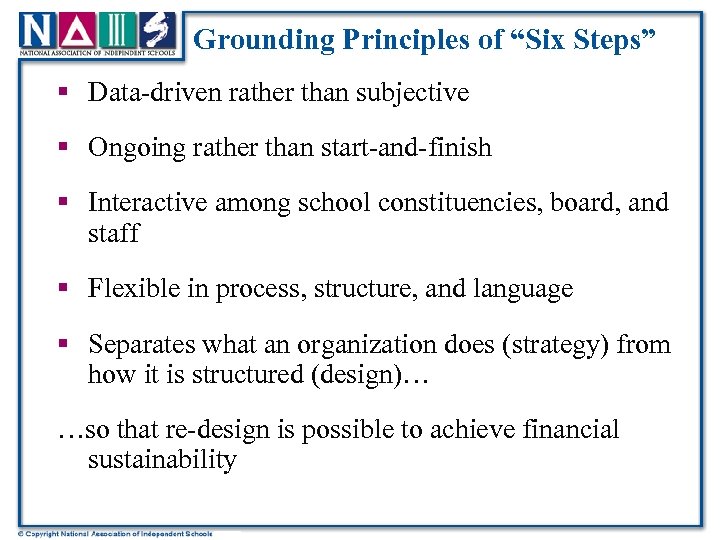 Grounding Principles of “Six Steps” § Data-driven rather than subjective § Ongoing rather than