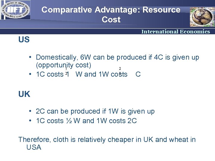 Comparative Advantage: Resource Cost International Economics US • Domestically, 6 W can be produced