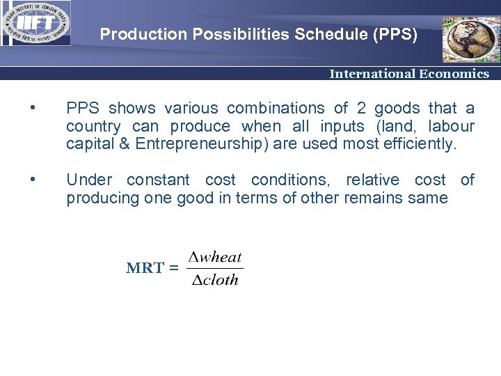 Production Possibilities Schedule (PPS) International Economics • PPS shows various combinations of 2 goods