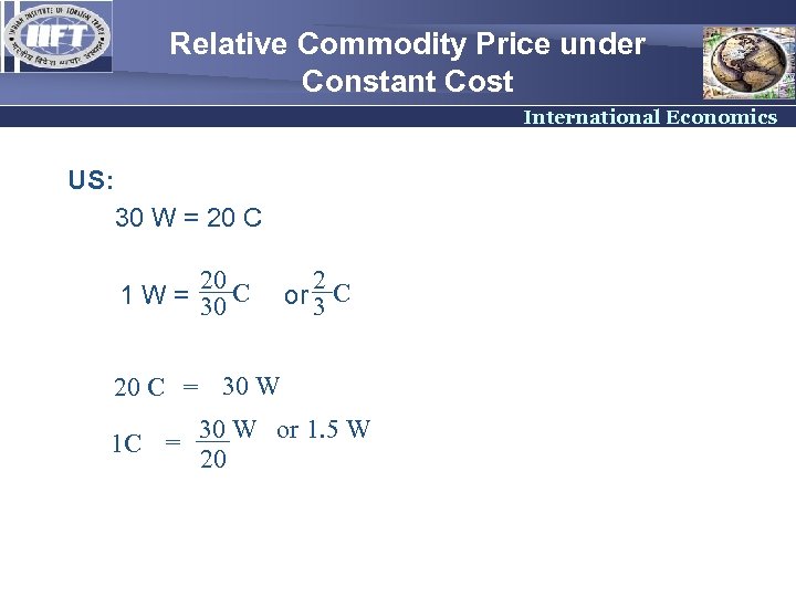 Relative Commodity Price under Constant Cost International Economics US: 30 W = 20 C