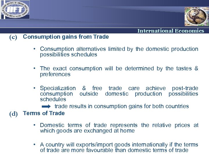 (c) Consumption gains from Trade International Economics • Consumption alternatives limited by the domestic