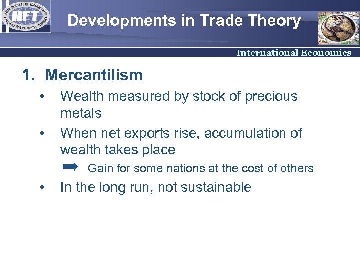 Developments in Trade Theory International Economics 1. Mercantilism • • Wealth measured by stock