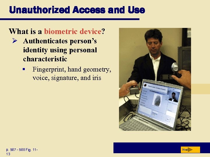 Unauthorized Access and Use What is a biometric device? Ø Authenticates person’s identity using