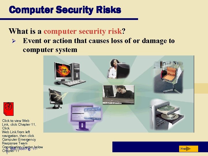 Computer Security Risks What is a computer security risk? Ø Event or action that