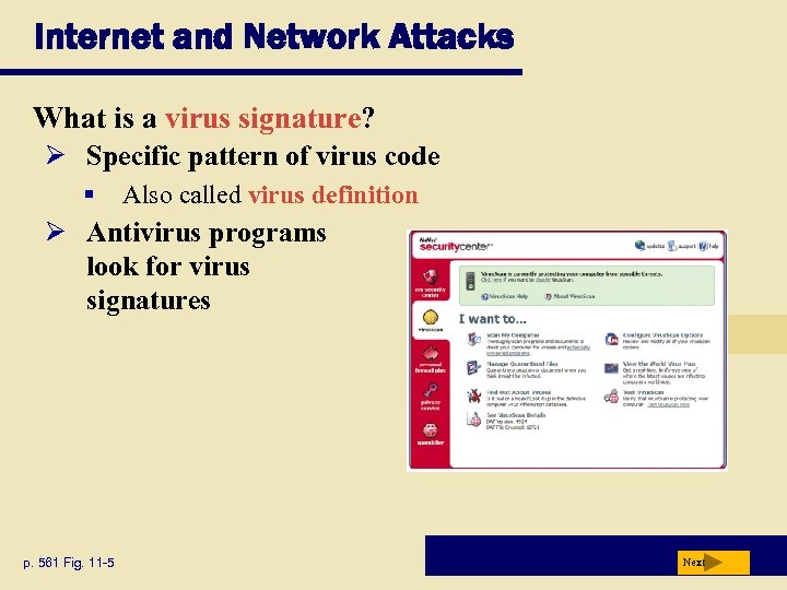 Internet and Network Attacks What is a virus signature? Ø Specific pattern of virus