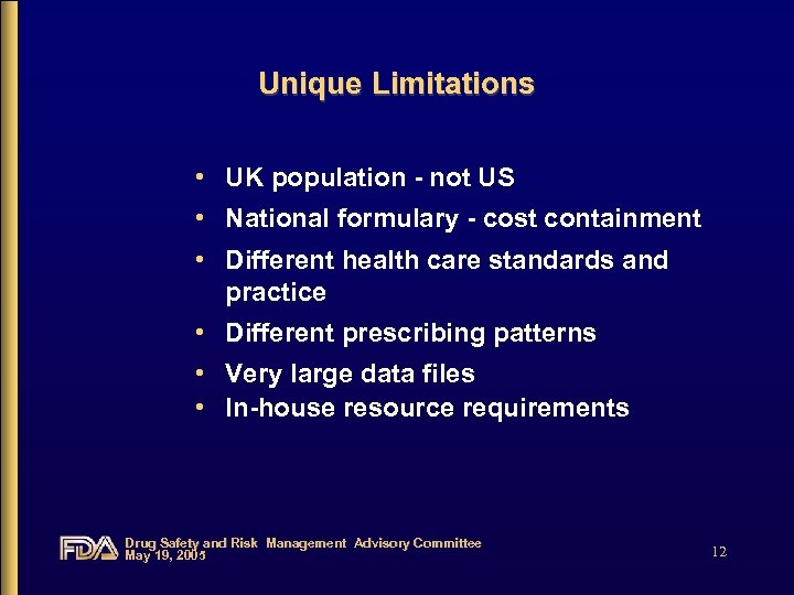 Unique Limitations • UK population - not US • National formulary - cost containment