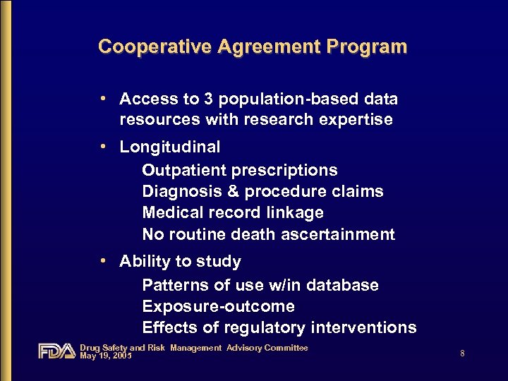 Cooperative Agreement Program • Access to 3 population-based data resources with research expertise •