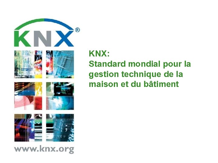 KNX: Standard mondial pour la gestion technique de la maison et du bâtiment 