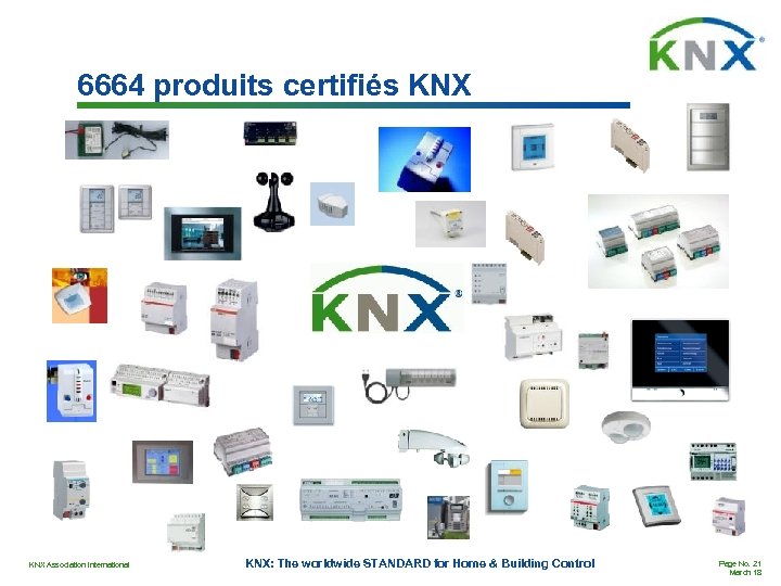 6664 produits certifiés KNX Association International KNX: The worldwide STANDARD for Home & Building