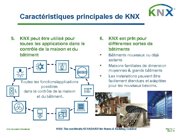 Caractéristiques principales de KNX 5. KNX peut être utilisé pour toutes les applications dans