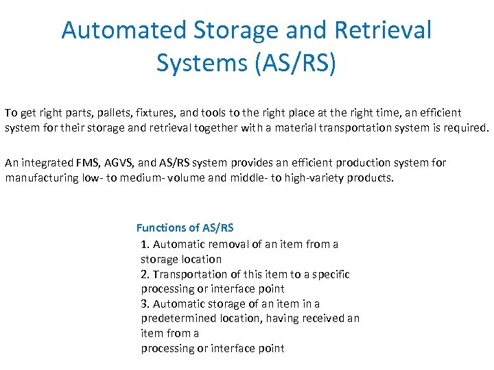 Automated Storage and Retrieval Systems (AS/RS) To get right parts, pallets, fixtures, and tools