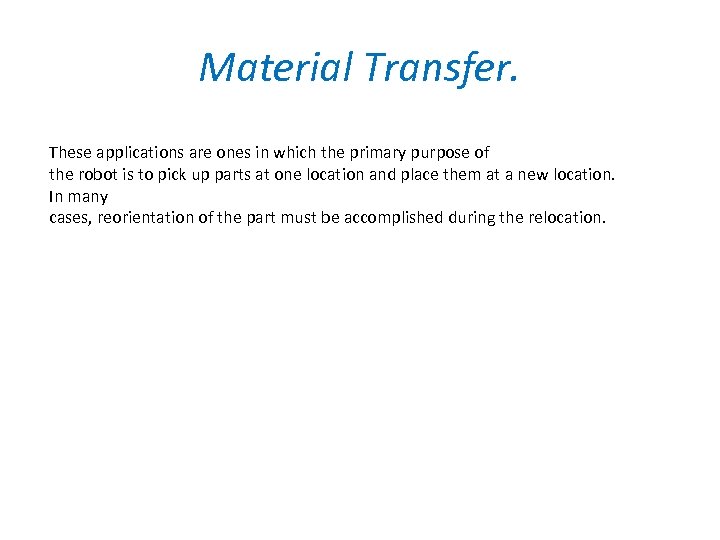 Material Transfer. These applications are ones in which the primary purpose of the robot