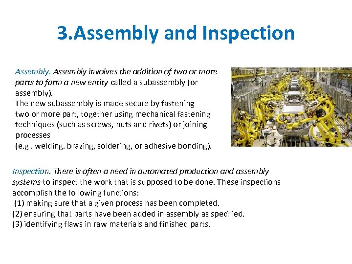 3. Assembly and Inspection Assembly involves the addition of two or more parts to