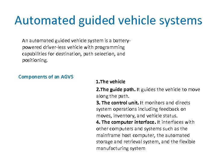 Automated guided vehicle systems An automated guided vehicle system is a batterypowered driver-less vehicle