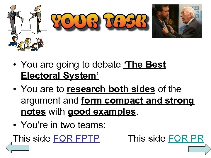  • You are going to debate ‘The Best Electoral System’ • You are