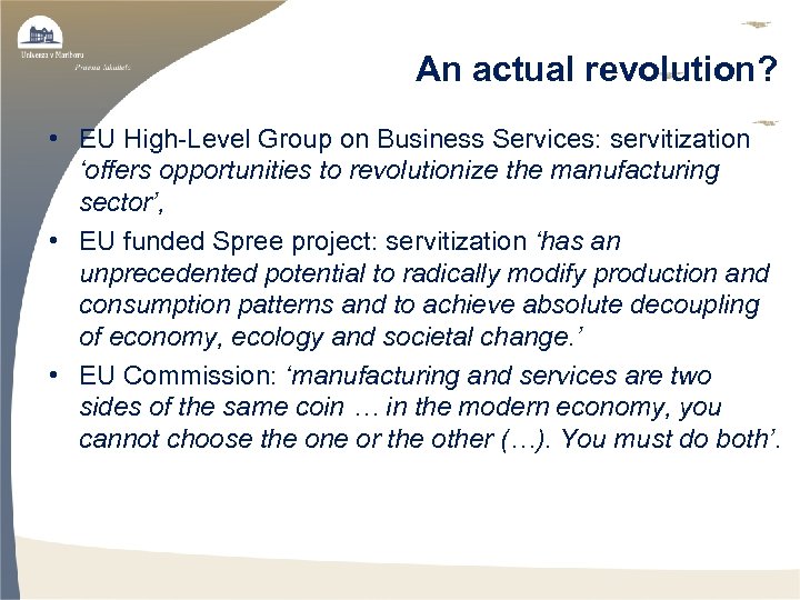 An actual revolution? • EU High-Level Group on Business Services: servitization ‘offers opportunities to