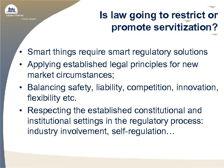 Is law going to restrict or promote servitization? • Smart things require smart regulatory