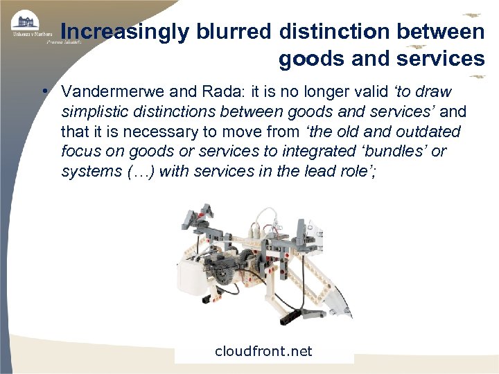 Increasingly blurred distinction between goods and services • Vandermerwe and Rada: it is no