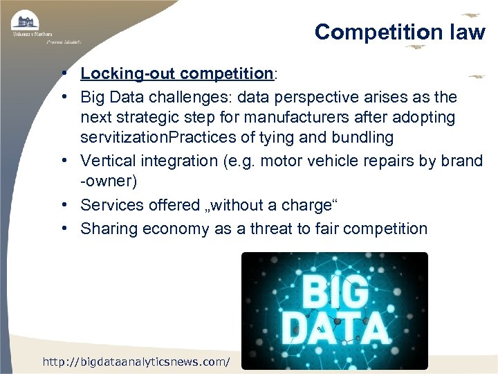 Competition law • Locking-out competition: • Big Data challenges: data perspective arises as the
