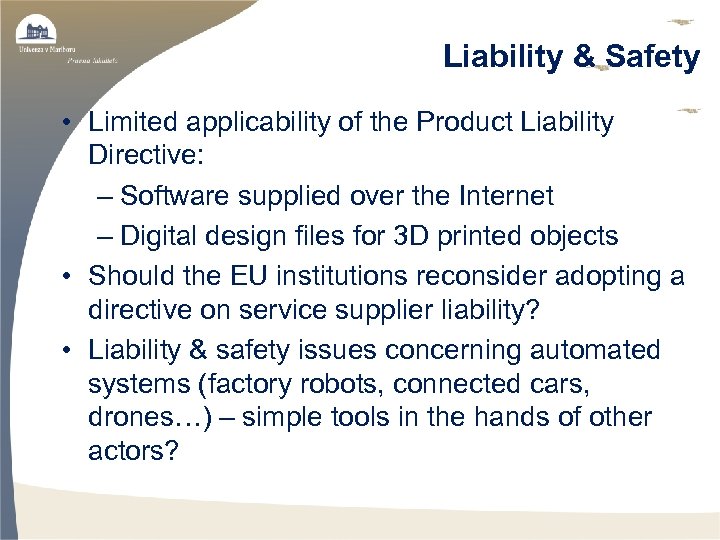 Liability & Safety • Limited applicability of the Product Liability Directive: – Software supplied