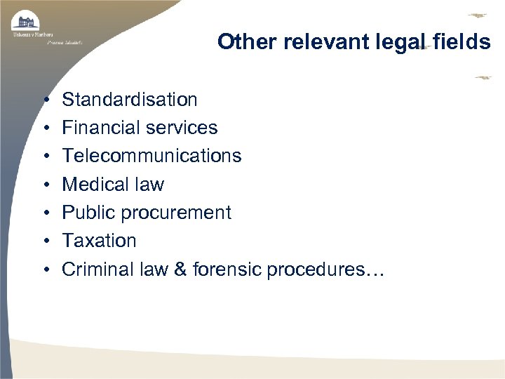 Other relevant legal fields • • Standardisation Financial services Telecommunications Medical law Public procurement