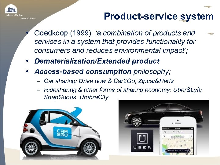 Product-service system • Goedkoop (1999): ‘a combination of products and services in a system