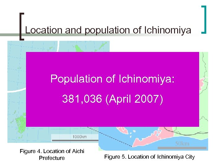 Location and population of Ichinomiya Nagoya Population of Ichinomiya: 381, 036 (April 2007) Figure