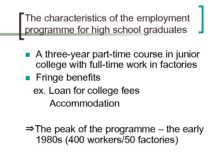 The characteristics of the employment programme for high school graduates A three-year part-time course