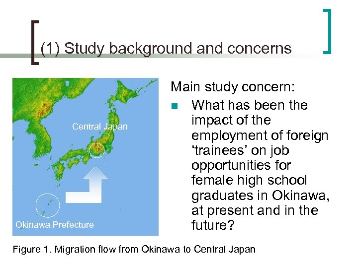 (1) Study background and concerns Central Japan Okinawa Prefecture Main study concern: n What