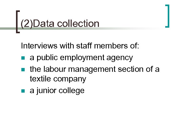 (2)Data collection Interviews with staff members of: n a public employment agency n the