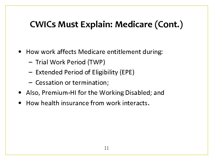 CWICs Must Explain: Medicare (Cont. ) • How work affects Medicare entitlement during: –