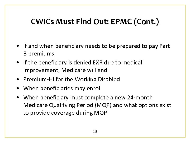 CWICs Must Find Out: EPMC (Cont. ) • If and when beneficiary needs to