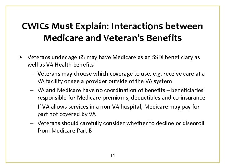 CWICs Must Explain: Interactions between Medicare and Veteran’s Benefits • Veterans under age 65