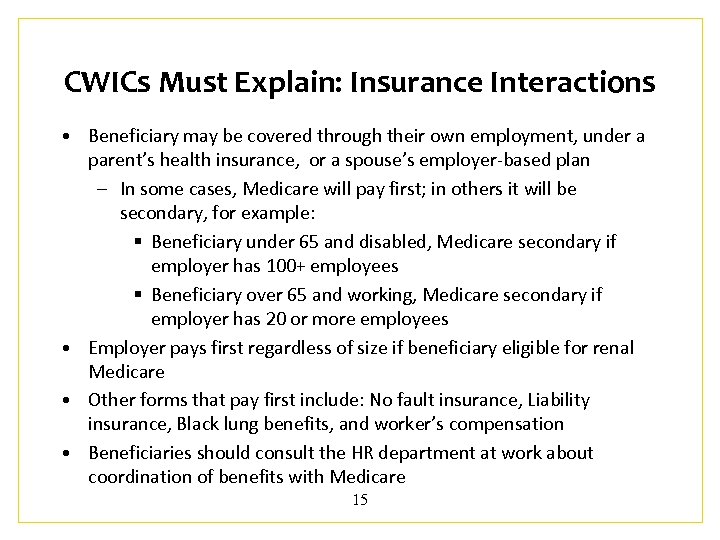 CWICs Must Explain: Insurance Interactions • Beneficiary may be covered through their own employment,