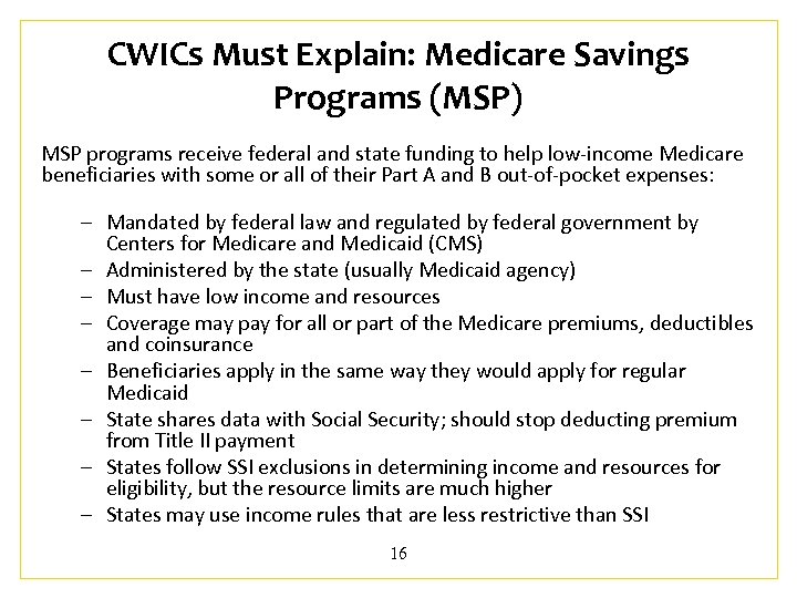 CWICs Must Explain: Medicare Savings Programs (MSP) MSP programs receive federal and state funding