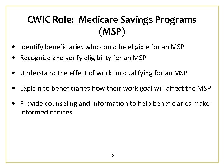 CWIC Role: Medicare Savings Programs (MSP) • Identify beneficiaries who could be eligible for